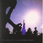 The Ground Is Lava / Bottle Rockets [CD]