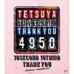 TETSUYA LIVE 2019 THANK YOU 4950 [Blu-ray]
