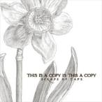 スクラップス・オブ・テープ / THIS IS A COPY IS THIS A COPY [CD]