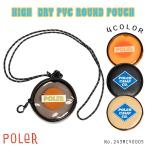24 POLeR ポーラー ポーチ HIGH&DRY PVC ROUND POUCH コインポーチ 小銭入れ 防水 アウトドア おしゃれ かわいい 小物入れ 2024春夏 243MCV0005 日本正規品