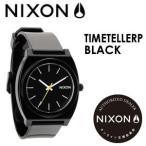 あすつく NIXON ニクソン 腕時計 正規取扱店/TIMETELLERP-BLACK