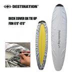 DESTINATION ディスティネーション サーフィン ボードケース ファンボード/DECK COVER DX TIE UP デッキカバー FUN 紐付き