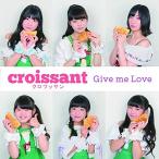 CD/越谷ご当地アイドル クロワッサン/Give me Love