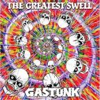 CD/GASTUNK/THE GREATEST SWELL