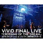 BD/ViViD/ViViD FINAL LIVE 「CROSSING OF T