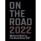 DVD/lcȌ/ON THE ROAD 2022 Welcome Back to The Rock Show hEVEh (12P color booklet)