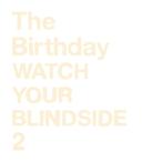 CD/The Birthday/WATCH YOUR BLINDSIDE 2 (SHM-CD)