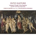 CD/エンリコ・オノフリ&イマジナリウム・アンサンブル/INTO NATURE 自然の中へ ヴィヴァルディ『四季』(全曲)と母なる大地の様々な音色たち