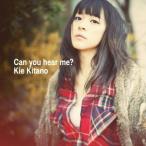 CD/北乃きい/Can you hear me? (CD+DVD(「Can you hear me？」Music Video、Mini Document収録)) (ジャケットA)