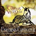 CD/The Cygnus Vocal Octet/Unicornis Captivatur / 捕らわれたユニコーン 【Pアップ】