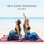 CD/Juliet/SEA SAND SUNNYDAY (通常盤) 【Pアップ】