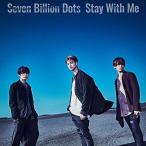 CD/Seven Billion Dots/Stay With Me (CD+DVD) (初回生産限定盤)