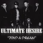 CD/UD 〜ULTIMATE DESIRE〜/FIND A DREAM