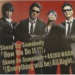 CD/Skoop On Somebody/Skoop On Somebody+和田アキ子/How We Do It!!!/(Everything Will Be)All Right