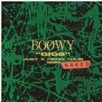 ショッピングboowy CD/BOOWY/”GIGS” JUST A HERO TOUR 1986 NAKED (Blu-specCD2)【Pアップ