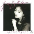 CD/°¤ÀîÂÙ»Ò/Jazz Ballad (UHQCD) (²Î»ìÉÕ)