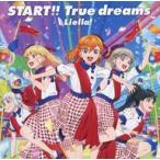 中古アニメ系CD Liella! / START!! True dreams 〜TVアニメ「ラブライブ!スーパースター!!」OP主題歌