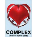 中古邦楽DVD COMPLEX / COMPLEX 20110730 TOKYO DOME“日本一心”