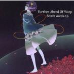 中古同人音楽CDソフト Secret Words e.p. / Further Ahead Of Warp
