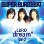 中古邦楽CD dream / SUPER EURO BEAT presents EURO dream land