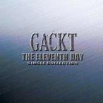 中古邦楽CD GACKT/THE ELEVENTH DAY〜SINGLE COLLECTION〜