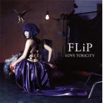 中古邦楽CD FLiP / LOVE TOXiCiTY[DVD付初回限定盤]