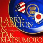 中古洋楽CD Larry Carlton ＆ Tak Matsumoto / TAKE YOUR PICK