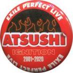 中古バッジ・ピンズ ATSUSHI/ネーム 缶バッジ 「EXILE PERFECT LIVE 2001-2020」