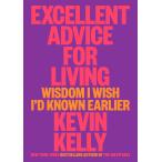 Excellent Advice for Living: Wisdom I Wish I'd Known Earlier [�n�[�h�J�o�[] [May 02, 2023] Kelly, Kevin