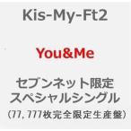 Yahoo! Yahoo!ショッピング(ヤフー ショッピング)Kis-My-Ft2　You&Me（セブンネット限定スペシャルシングル／77,777枚完全限定生産）（4月30日出荷分 予約 キャンセル不可）