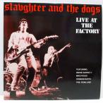 SLAUGHTER &amp; THE DOGS-Live At The Factory (UK '89 Reissue 2xL