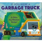 IF YOU WERE A GARBAGE TRUCK