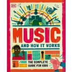 MUSIC AND HOW IT WORKS THE COMPLETEGUIDE FOR KIDS