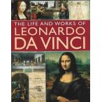 THE LIFE AND WORKS OF LEONARDO DA VINCI