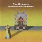 TIM BOWNESS/Abandoned Dancehall Dreams (2014/2nd) (ティム・ボウネス/UK)