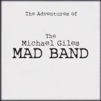 THE MICHAEL GILES MAD BAND/The Adventures Of (2009/1st) (ザ・マイケル・ジャイルズ・マッド・バンド)