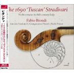 ファビオ・ビオンディ/The 1690 'Tuscan' Stradivari：Violin Sonatas in 18th-century Italy