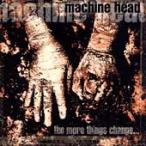 Machine Head The More Things Change... CD