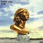 Rob (Rock) Don't Kill CD