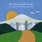 The Electric Soft Parade ノー・ニード・トゥー・ビー・ダウンハーティッド CD
