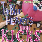 THE BLUE HEARTS HIGH KICKS CD