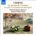 マイケル・バンディ Vierne: Le Poeme de l'Amour Op.48, Psyche Op.33, Ballade du Desespere Op.61 CD
