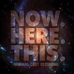 Now.Here.This.: Original Cast Recording CD