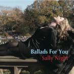 Sally Night バラード・フォー・ユー CD