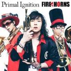 FIRE HORNS プライマル・イグニッション CD