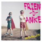 THE SIX BULLETS frien-D-anke CD