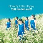 Dorothy Little Happy Tell me tell me!! ［CD+DVD］ 12cmCD Single