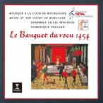 アンサンブル・ジル・バンショワ 雉の祝宴 〜1454年 ブルゴーニュ公の宮廷における祝宴の音楽 CD