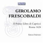 セルジオ・ヴァルトロ Girolamo Frescobaldi: Il Primo Libro di Capricci, Roma 1624 CD