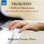 アレクサンダー・ドッシン Prokofiev: Childhood Manuscripts, Old Grandmother's Tales, Six Pieces Op. 52 CD